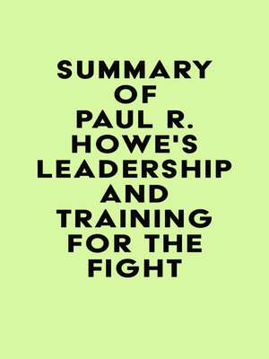 cover image of Summary of Paul R. Howe's Leadership and Training for the Fight